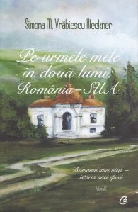Pe urmele mele in doua lumi: Romania-SUA
