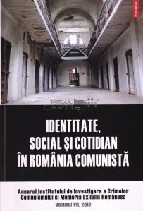Identitate, social si cotidian in Romania comunista