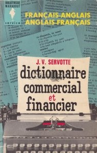 Dictionnaire commercial et financier / Dictionar comercial si financiar, Francez-Englez/ Englez-Francez