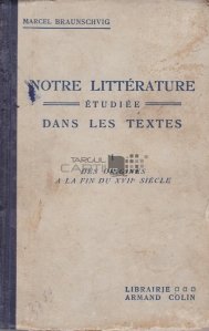 Notre Litterature etudiee dans les textes / Literatura noastra studiata in textele de origine la sfarsitul secolului XVII