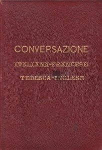 Conversazione Italiana-Francese, Tesedca-Inglese / Conversatie Italiana-Franceza, Germana-Engleza