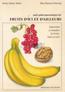 Petit guide panoramique des fruits d'ici et d'ailleurs / Un ghid panoramic scurt pentru fructe de aici și din altă parte. Aflați mai multe despre fructe, fructe de padure și nuci