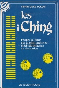Les i Ching / Prezicerea viitorului prin cea mai veche metoda chinezeasca de divinatie