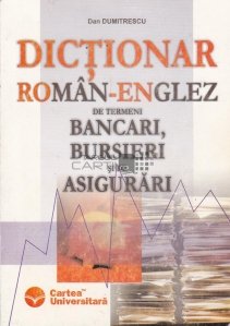Dictionar Roman-Englez de termeni bancari, bursieri si de asigurari