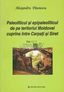 Paleoliticul si epipaleoliticul de pe teritoriul Moldovei cuprins intre Carpati si Siret