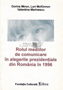 Rolul mediilor de comunicare in alegerile prezidentiale din Romania in 1996