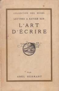 Lettres a Xavier sur l'art d'ecrire / Scrisori catre Xavier despre arta scrisului