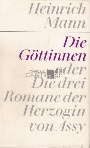 Die Gottinne oder Die drei Romance der Herzogrin von Assy / Zeitele sau cele trei romane ale ducesei de la Assy