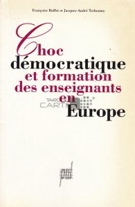 Ghoc democratique et formation des enseignants en Europe / Democratia Choc si educatia profesorilor in Europa
