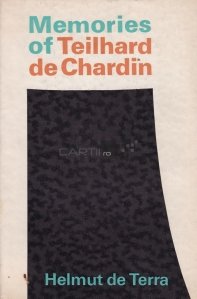 Memories of Teilhard de Chardin / Memoriile lui Teilhard de Chardin