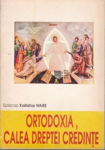 Ortodoxia, calea dreptei credinte