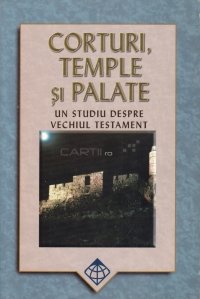 Corturi, temple si palate