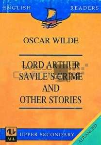 Lord Arthur Savile's Crime and other Stories
